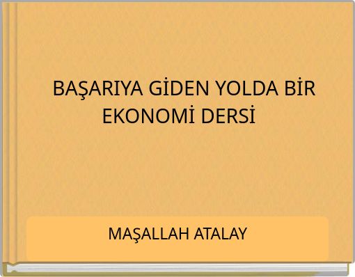 BAŞARIYA GİDEN YOLDA BİR EKONOMİ DERSİ