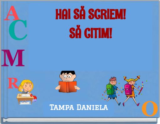 HAI SĂ SCRIEM! SĂ CITIM!
