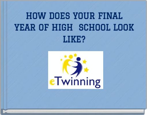 HOW DOES YOUR FINAL YEAR OF HIGH SCHOOL LOOK LIKE?