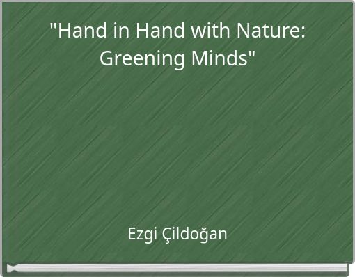 "Hand in Hand with Nature: Greening Minds"