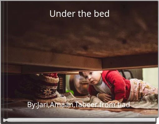 Under the bed