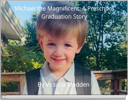 Michael the Magnificent: A Preschool Graduation Story