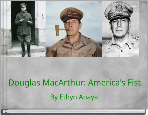 Douglas MacArthur: America's Fist