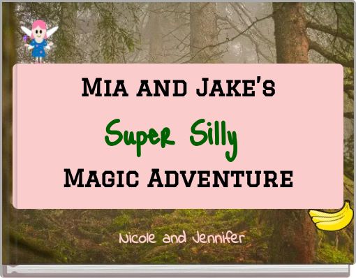 Mia and Jake’s Super Silly Magic Adventure