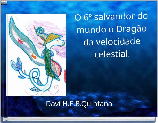 O 6º salvandor do mundo o Dragão da velocidade celestial.
