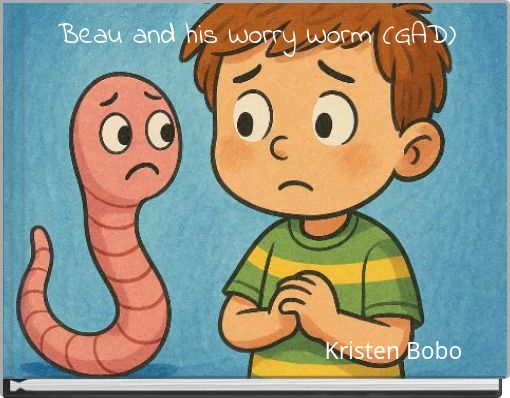 Beau and his Worry Worm (GAD)
