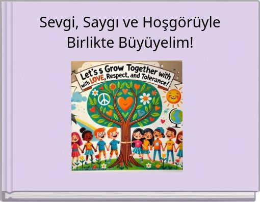 Sevgi, Saygı ve Hoşgörüyle Birlikte Büyüyelim!