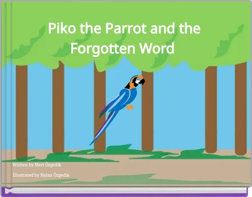 Front cover of 'Piko the Parrot and the Forgotten Word' 
