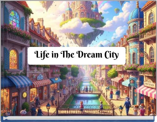 Life in The Dream City