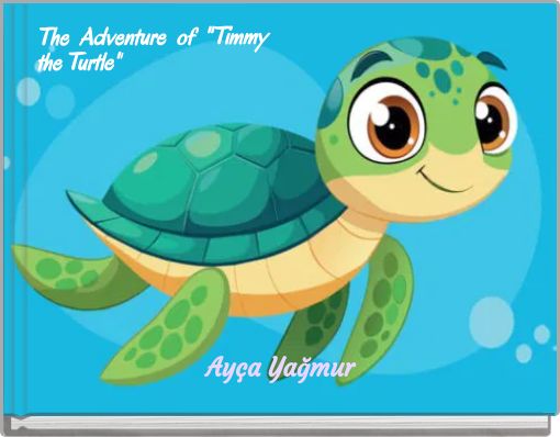 The Adventure of ''Timmy the Turtle''