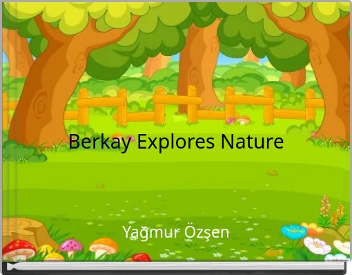 Berkay Explores Nature
