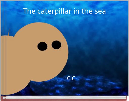 Front cover of 'The caterpillar in the sea' 