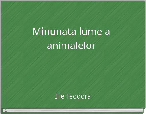 Minunata lume a animalelor
