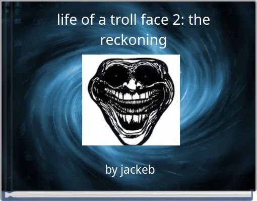 Book Cover for: life of a troll face 2: the reckoning