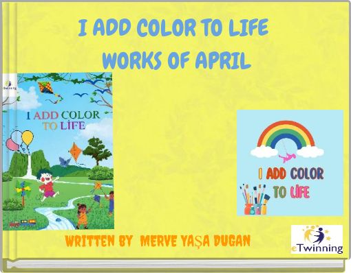 I ADD COLOR TO LIFE WORKS OF APRIL