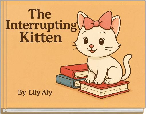 The Interrupting Kitten