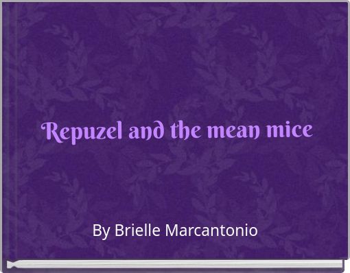 Repuzel and the mean mice