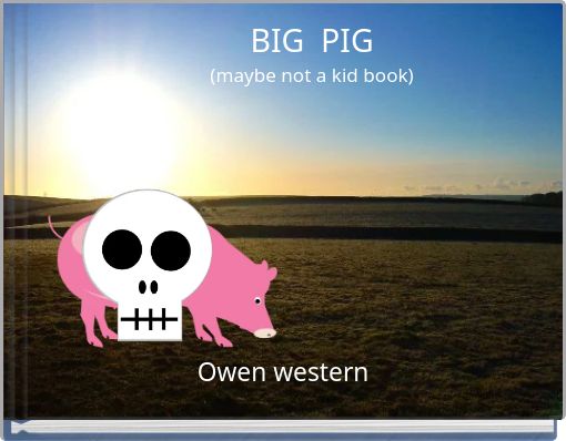 Book Cover for: BIG PIG (maybe not a kid book)