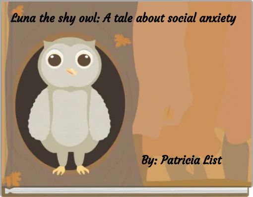 Luna the shy owl: A tale about social anxiety
