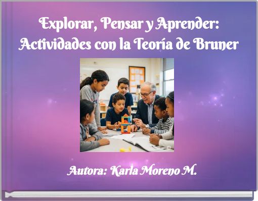 Explorar, Pensar y Aprender: Actividades con la Teoría de Bruner