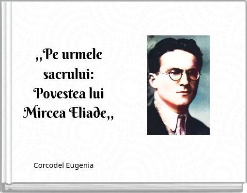 ,,Pe urmele sacrului: Povestea lui Mircea Eliade,,