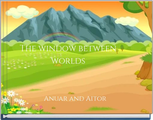 The window between worlds