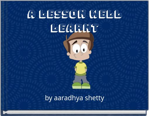 A LESSON WELL LEARNT