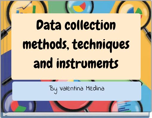 Data collection methods, techniques and instruments