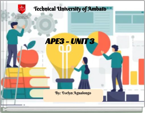 Technical University of Ambato APE3 - UNIT 3