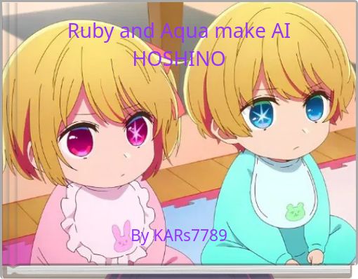 Ruby and Aqua make AI HOSHINO