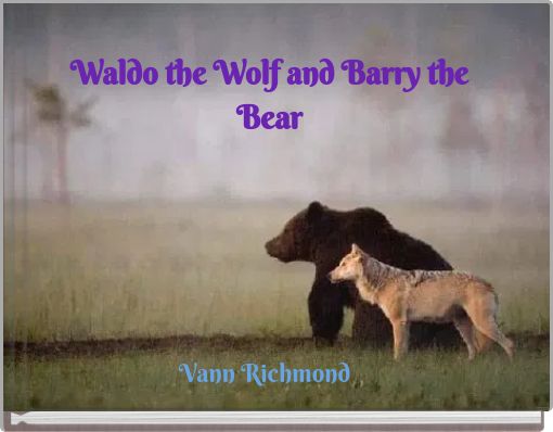 Waldo the Wolf and Barry the Bear