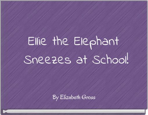 Ellie the Elephant Sneezes at School!