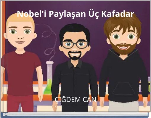 Nobel'i Paylaşan Üç Kafadar