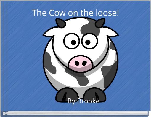 The Cow on the loose!