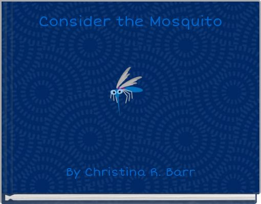 Consider the Mosquito
