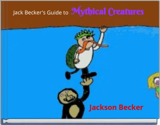 Jack Becker's Guide to Mythical Creatures