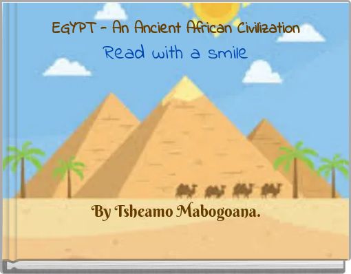 EGYPT - An Ancient African Civilization Read with a smile