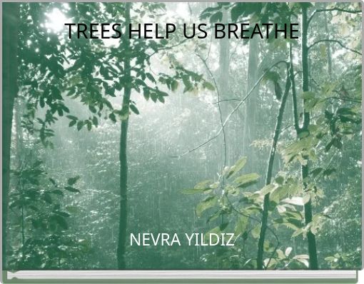 TREES HELP US BREATHE