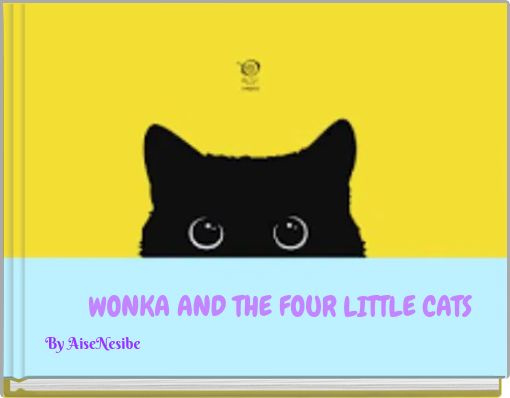 WONKA AND THE FOUR LITTLE CATS