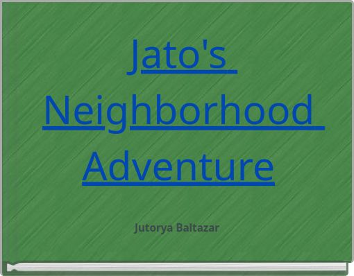 Jato's Neighborhood Adventure