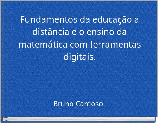 Fundamentos da educação a distância e o ensino da matemática com ferramentas digitais.