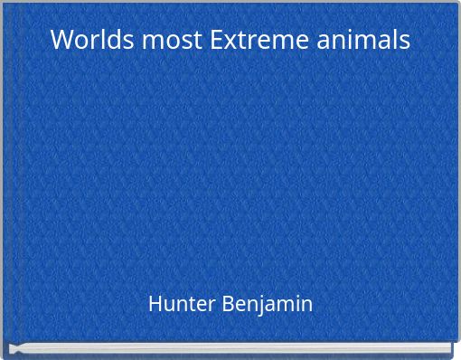 Worlds most Extreme animals