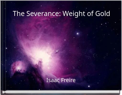 The Severance: Weight of Gold
