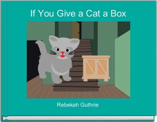 Front cover of 'If You Give a Cat a Box' 