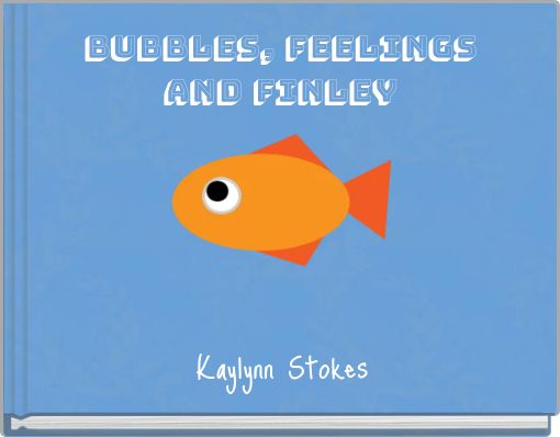 Bubbles, Feelings and Finley