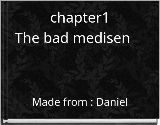 chapter1 The bad medisen