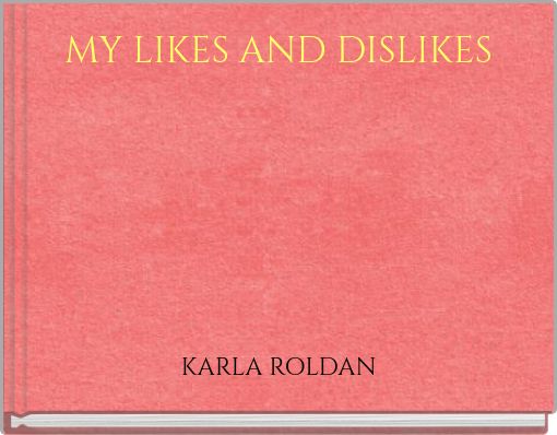 MY LIKES AND DISLIKES