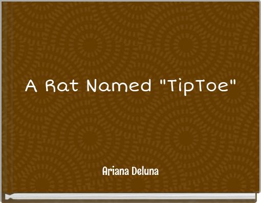 A Rat Named "TipToe"
