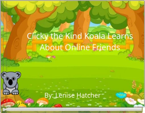 Clicky the Kind Koala Learns About Online Friends