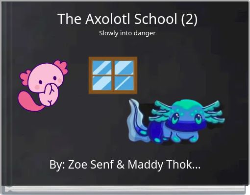 The Axolotl School (2) Slowly into danger